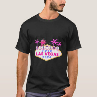 Las Vegas Sisters Trip 2024 Girls Trip Vegas Birth T-Shirt