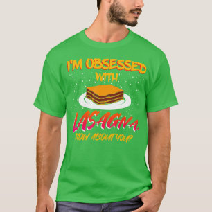 Lasagna ist besessen von dir T-Shirt