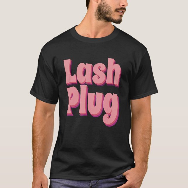 Lash Plug Lash Artist Lash Techniker Lash T-Shirt (Vorderseite)