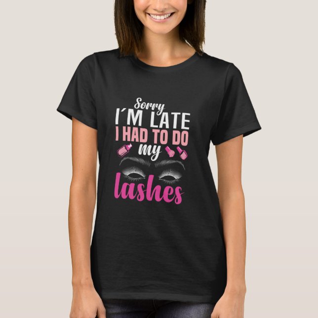 Lash Techniker muss Lash Tech Eyelash Artis T-Shirt (Vorderseite)