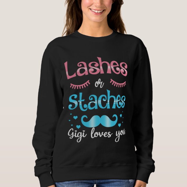 Lashes Or Staches Gigi Loves You Gender Reveal Sweatshirt (Vorderseite)