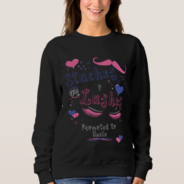 Lashes or Staches Promoted To Uncle Gender Reveal  Sweatshirt (Vorderseite)