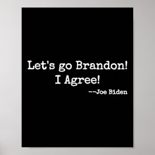Lass#39;s Go Brandon! Ich stimme zu! Joe Biden Poster
