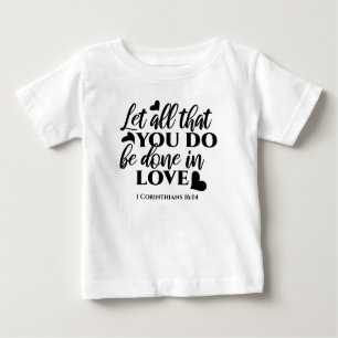 Lass Alle sind in Liebe - 1 Cor 16:14 Baby T-shirt