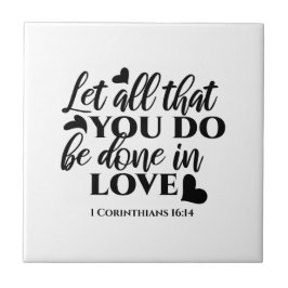Lass Alle sind in Liebe - 1 Cor 16:14 Fliese