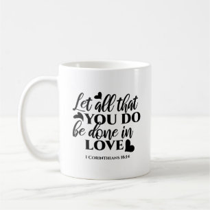 Lass Alle sind in Liebe - 1 Cor 16:14 Kaffeetasse