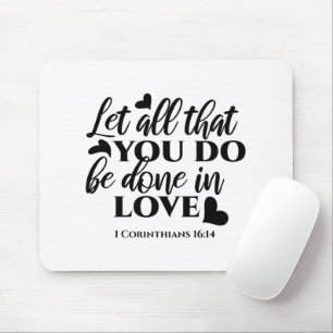 Lass Alle sind in Liebe - 1 Cor 16:14 Mousepad