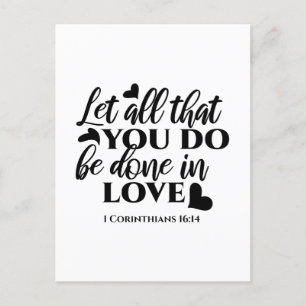 Lass Alle sind in Liebe - 1 Cor 16:14 Postkarte