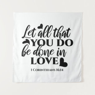 Lass Alle sind in Liebe - 1 Cor 16:14 Wandteppich