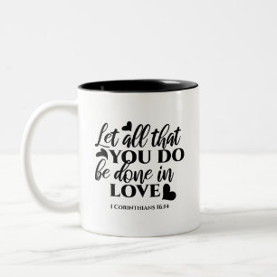 Lass Alle sind in Liebe - 1 Cor 16:14 Zweifarbige Tasse