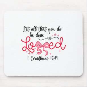 Lass alles, was du in der Liebe Christliche Vale g Mousepad