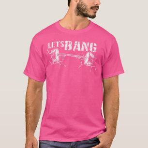 Lass Bang Funny Workout Gym Lift Barbell Cracked G T-Shirt