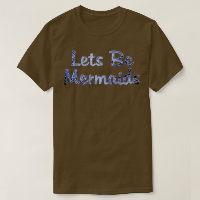 Lass Be Mermaids T-Shirt (Design vorne)