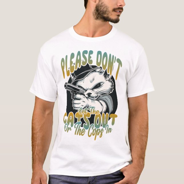 Lass bitte die Katzen nicht aus! T-Shirt (Vorderseite)