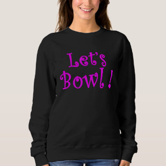 Lass Bowl Bowling League Team Gear 6 Sweatshirt