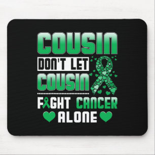 Lass Cousin nicht alleine gegen Krebs kämpfen Gall Mousepad