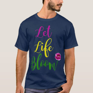 Lass das Leben erblühen Liebesblumen Gärtner Flori T-Shirt