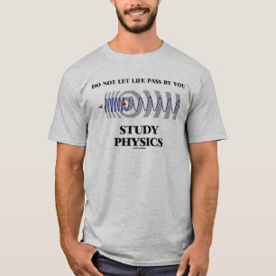 Lass das Leben nicht durch dein Studium Physik Dop T-Shirt