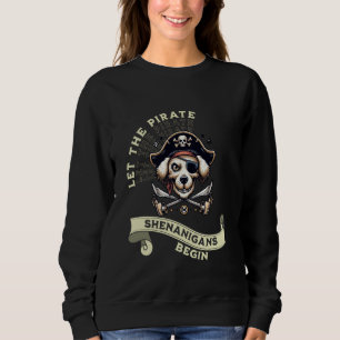 Lass, dass die Piraten-Shenanigans mit Hundeliebha Sweatshirt