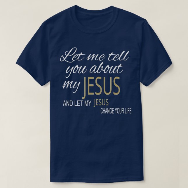 Lass, dass ich dir von meinem Jesus erzähle T-Shirt (Design vorne)