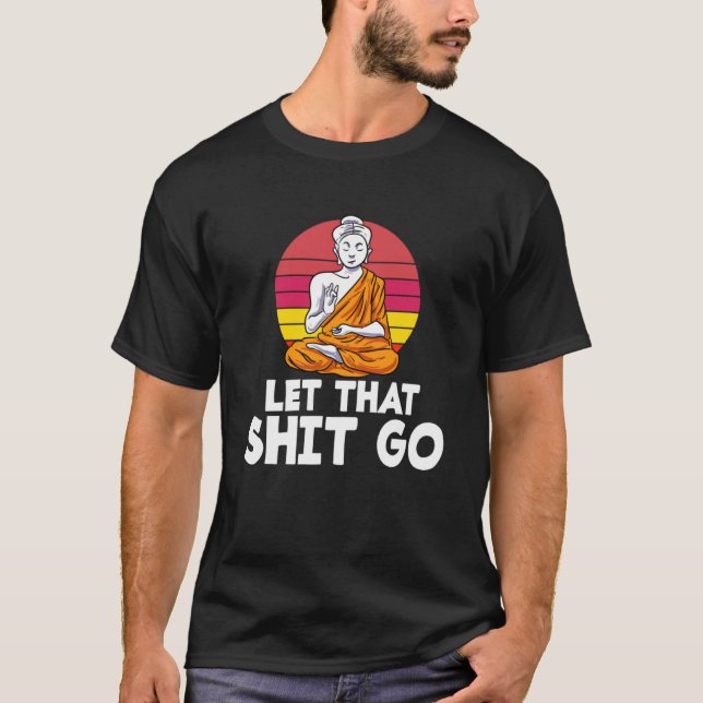 Lass, dass Sh Go Buddha Yoga Hinduismus Meditation T-Shirt (Vorderseite)