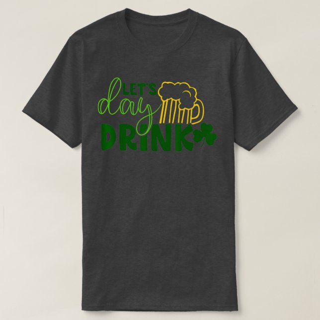 Lass Day Drink Green Beer for St Patricks Day Drin T-Shirt (Design vorne)