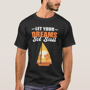 Lass Dein Dreams Set Segelsegler T-Shirt