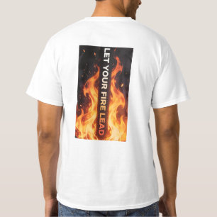 Lass Dein Feuer Führen Motivations-Flamme-Shirt T-Shirt