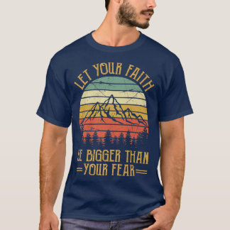 Lass dein Glaube sei größer als dein Furcht-Hemd-C T-Shirt