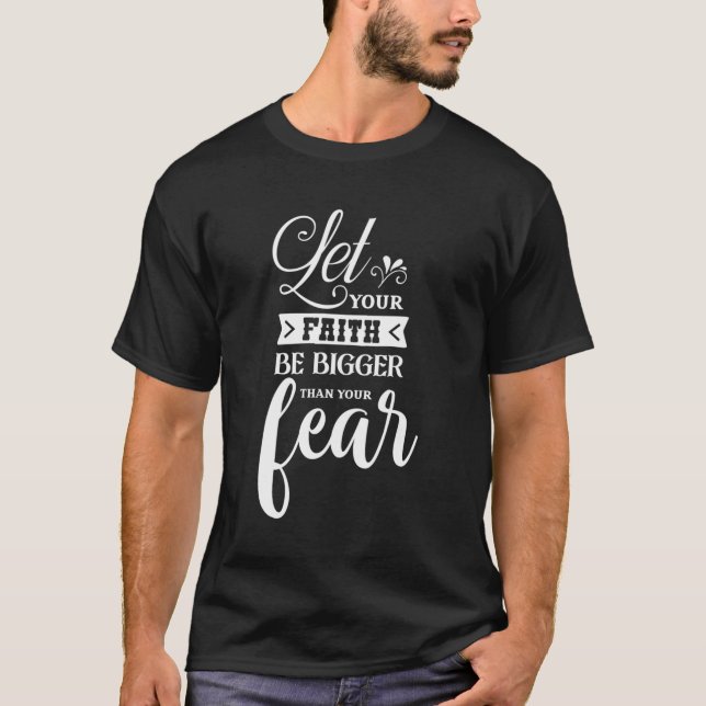 Lass, dein Glaube sei größer als deine Angst vor C T-Shirt (Vorderseite)