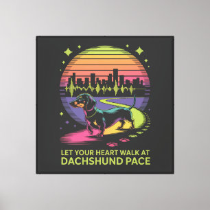Lass Dein Herz im Tempo der Dackel gehen Leinwanddruck