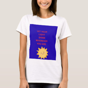 Lass dein Licht leuchten, wo immer du bist FRAUEN T-Shirt