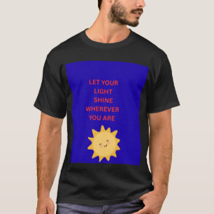 Lass Dein Licht Scheinen, Wo Immer Du Bist MENS T T-Shirt