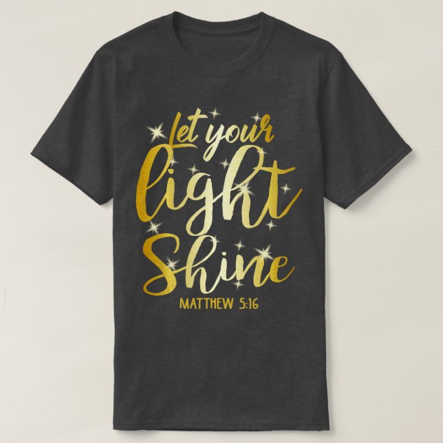 Lass Dein Licht Shine Matthew 516 Christlicher Got T-Shirt (Design vorne)