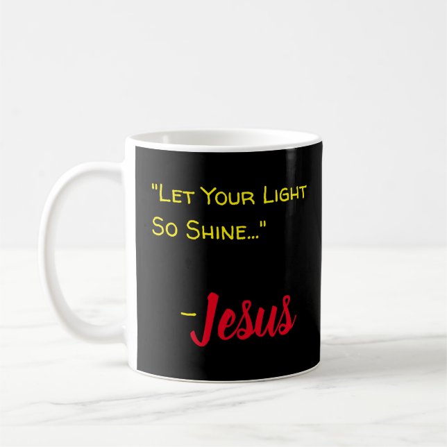 "Lass dein Licht so schwach.." - Jesus Schwarz. Kaffeetasse (Links)