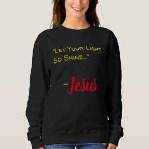 "Lass dein Licht so schwach.." - Jesus Schwarz. Sweatshirt