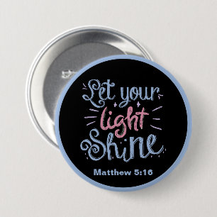 Lass dein Lichtschacht-Matthew 5 16 Button