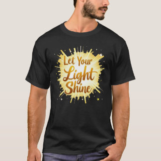 Lass dein Lichtschacht - strahlende Positivität T-Shirt