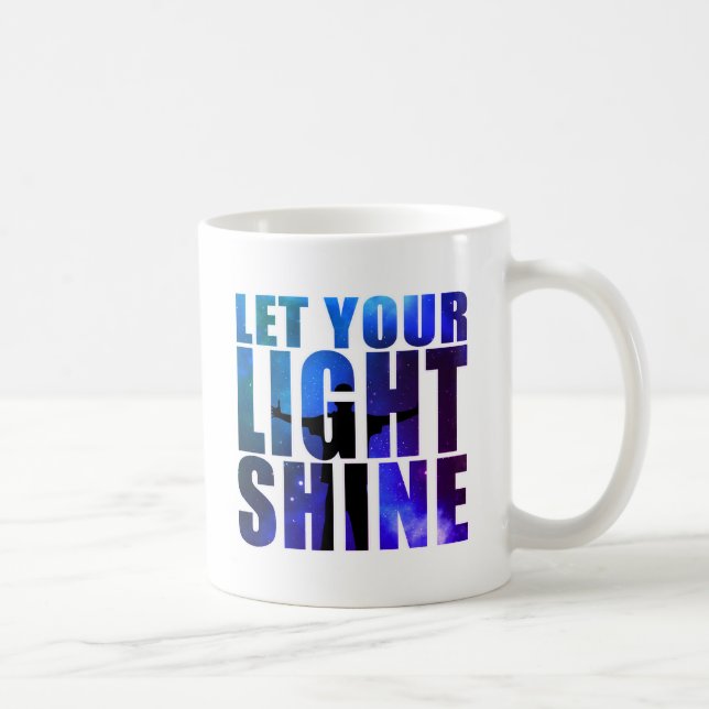LASS DEIN LICHTSCHEIN TASSE (Rechts)