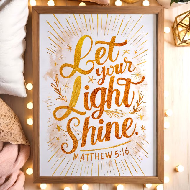 Lass Dein Light Shine Matthew 5:16 Golden Scriptur Poster (Von Creator hochgeladen)