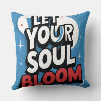 "Lass Dein Soul Bloom" inspirierend Kissen