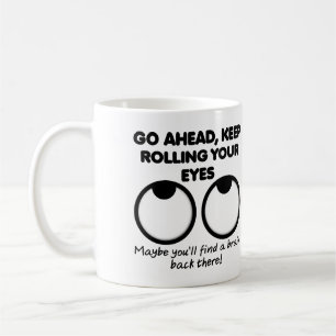 Lass Deine Augen Weiter Rollen Lustiger Becher ode Tasse