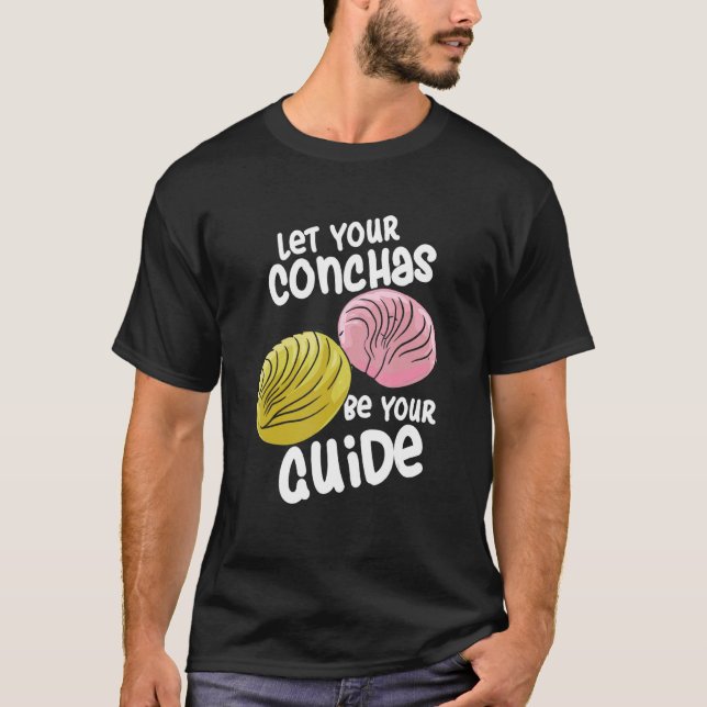 Lass deine Conchas sei dein Guide Concha Brot T-Shirt (Vorderseite)