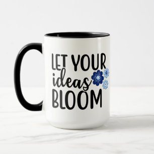 Lass deine Ideen Bloom Quote Tasse