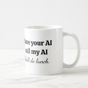 Lass deine KI meine KI anrufen Kaffeetasse