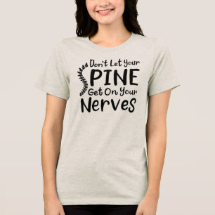 Lass deine Spine nicht auf Nerven Chiropraktik. Tri-Blend Shirt