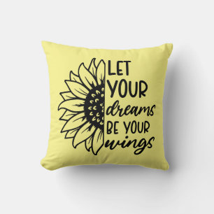Lass deine Träume, sei deine Flügel Sonnenblume Kissen