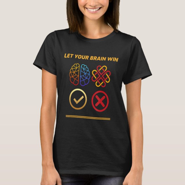 Lass deinen Brain Win T-Shirt (Vorderseite)