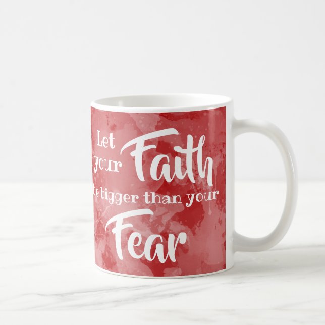 Lass deinen Glauben größer als Angst Inspiration Tasse (Rechts)