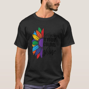 Lass deinen wahren Farbenfrost Shine Lgbt Sonnenbl T-Shirt
